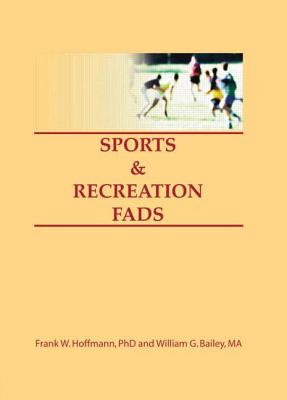 Sports & Recreation Fads - Hoffmann, Frank, and Ramirez, Beulah B