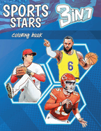 Sports Stars Coloring Book 3 in 1: The Best Players of the Major Football, Baseball and Basketball Leagues Ready to Color (for Kids and Adults)