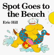 Spot Goes to the Beach - Hill, Eric