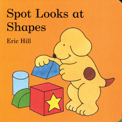 Spot Looks at Shapes - Hill, Eric
