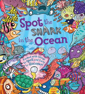 Spot the Shark in the Ocean: Packed with Things to Spot and Facts to Discover! - Maidment, Stella