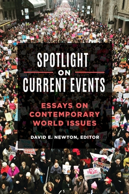 Spotlight On Current Events: Essays on Contemporary World Issues - Newton, David (Editor)
