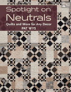 Spotlight on Neutrals: Quilts and More for Any Decor