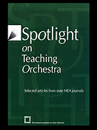 Spotlight on Teaching Orchestra: Selected Articles from State Mea Journals