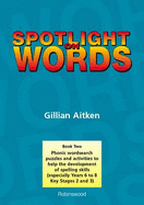 Spotlight on Words Book 2: Phonic Wordsearch Puzzles and Activities to Help the Development of Spelling Skills - Aitken, Gillian
