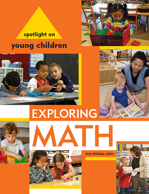 Spotlight on Young Children: Exploring Math - Shillady, Amy (Editor)