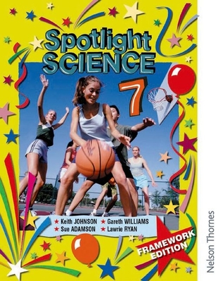 Spotlight Science 7: Framework Edition - Johnson, Keith, and Ryan, Lawrie, and Adamson, Sue