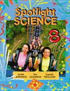 Spotlight Science Key Stage 3/S1-S2: Spotlight Science 8, Pupils Book - Johnson, Keith, Dr., and Adamson, Sue, and Williams, Gareth