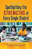 Spotlighting the Strengths of Every Single Student: Why U.S. Schools Need a New, Strengths-Based Approach