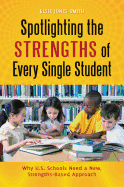 Spotlighting the Strengths of Every Single Student: Why U.S. Schools Need a New, Strengths-Based Approach