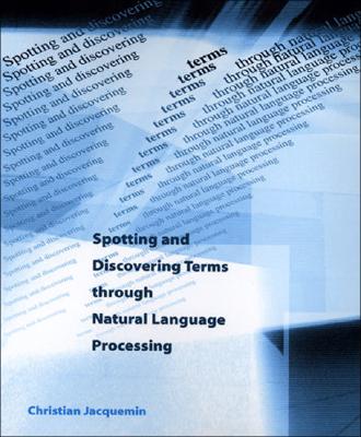 Spotting and Discovering Terms Through Natural Language Processing - Jacquemin, Christian