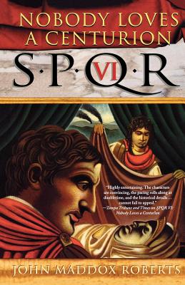 Spqr VI: Nobody Loves a Centurion - Roberts, John Maddox