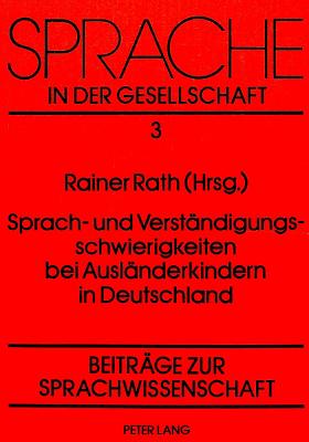 Sprach- Und Verstaendigungsschwierigkeiten Bei Auslaenderkindern in Deutschland: Aufgaben Und Probleme Einer Interaktionsorientierten Zweitspracherwerbsforschung - Hennig, Jrg (Editor)