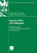 Sprache, Kultur Und Zielgruppen: Bedingungsgr?en F?r Die Kommunikationsgestaltung in Der Wirtschaft