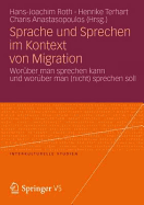 Sprache Und Sprechen Im Kontext Von Migration: Wor?ber Man Sprechen Kann Und Wor?ber Man (Nicht) Sprechen Soll