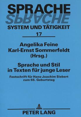 Sprache Und Stil in Texten Fuer Junge Leser: Festschrift Fuer Hans-Joachim Siebert Zum 65. Geburtstag - Feine, Angelika (Editor), and Sommerfeldt, Karl-Ernst (Editor)