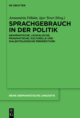 Sprachgebrauch in der Politik - Fbin, Annamria (Editor), and Trost, Igor (Editor)