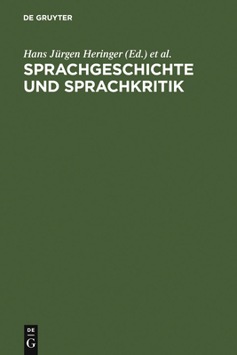 Sprachgeschichte und Sprachkritik - Heringer, Hans J?rgen (Editor), and Sttzel, Georg (Editor)