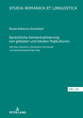 Sprachliche Kontextualisierung von globalen und lokalen Popkulturen: Hip Hop Linguistics, Resistance Vernacular und italienischsprachiger Rap - Moroni, Manuela Caterina, and Schreiber, Paula Rebecca