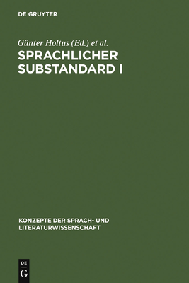 Sprachlicher Substandard I - Holtus, G?nter (Editor), and Radtke, Edgar (Editor)