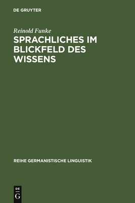 Sprachliches Im Blickfeld Des Wissens: Grammatische Kenntnisse Von Schulerinnen Und Schulern - Funke, Reinold