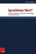 Sprachloses Wort?: Zur Kritik an Barths Und Tillichs Worttheologie - Von Der Sprache Her