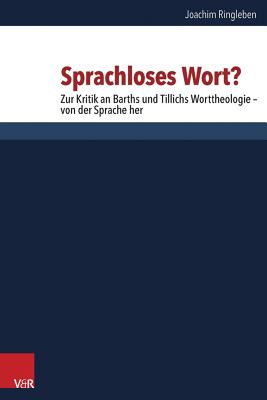 Sprachloses Wort?: Zur Kritik an Barths Und Tillichs Worttheologie - Von Der Sprache Her - Ringleben, Joachim