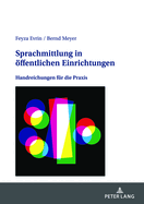 Sprachmittlung in oeffentlichen Einrichtungen: Handreichungen fuer die Praxis