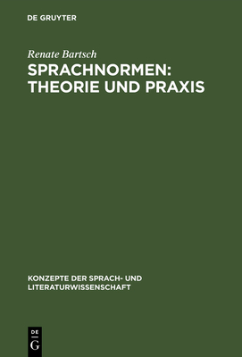 Sprachnormen: Theorie Und PRAXIS: Studienausgabe - Bartsch, Renate