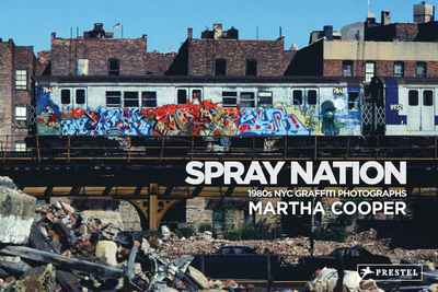 Spray Nation: 1980s NYC Graffiti Photos - Cooper, Martha, and Gastman, Roger (Editor)