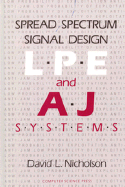 Spread Spectrum Signal Design: Lpe and Aj Systems - Nicholson, David L, and Kahl, Sandy (Editor)