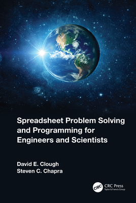 Spreadsheet Problem Solving and Programming for Engineers and Scientists - Clough, David E, and Chapra, Steven C