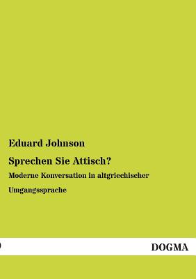 Sprechen Sie Attisch? - Johnson, Eduard