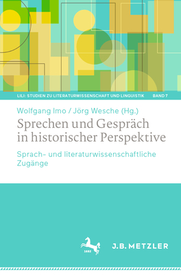 Sprechen Und Gespr?ch in Historischer Perspektive: Sprach- Und Literaturwissenschaftliche Zug?nge - Imo, Wolfgang (Editor), and Wesche, Jrg (Editor)