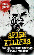 Spree Killers: The Enigma of Mass Murder