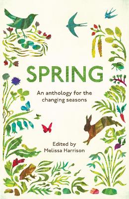 Spring: An Anthology for the Changing Seasons - Harrison, Melissa (Editor), and Wildlife Trusts