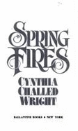 Spring Fires - Wright, Cynthia