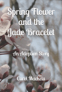 Spring Flower and the Jade Bracelet: An Adoption Story