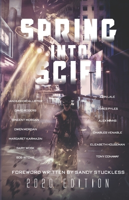 Spring Into SciFi: 2020 Edition - Rogers, David, and Morgan, Vincent, and Morgan, Owen