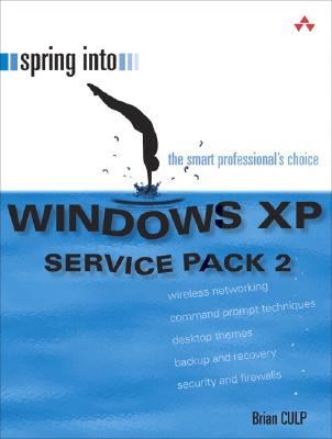 Spring Into Windows XP Service Pack 2 - Culp, Brian, MCSE