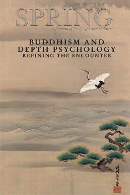 Spring Journal, Vol. 89, Spring 2013, Buddhism and Depth Psychology: Refining the Encounter - Cater, Nancy (Editor), and Young-Eisendrath, Polly (Editor)