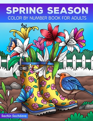 Spring Season: Color By Number Book for Adults Relaxation and Stress Relief - Sachdeva, Sachin