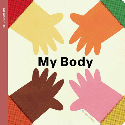 Spring Street All about Us: My Body - Boxer Books, and Pintachan (Illustrator)