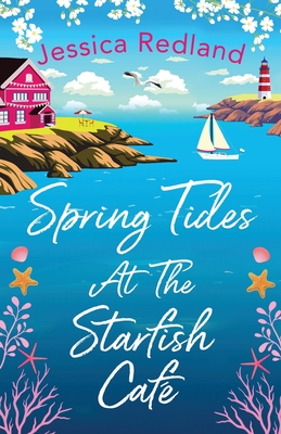 Spring Tides at The Starfish Caf: The BRAND NEW emotional, uplifting read from Jessica Redland - Redland, Jessica