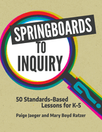 Springboards to Inquiry: 50 Standards-Based Lessons for K-5