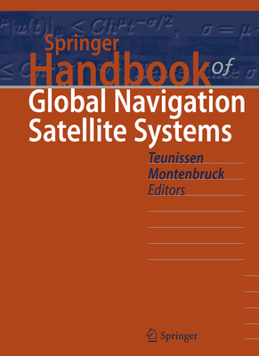 Springer Handbook of Global Navigation Satellite Systems - Teunissen, Peter (Editor), and Montenbruck, Oliver (Editor)