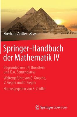 Springer-Handbuch Der Mathematik IV: Begrndet Von I.N. Bronstein Und K.A. Semendjaew Weitergefhrt Von G. Grosche, V. Ziegler Und D. Ziegler Herausgegeben Von E. Zeidler - Zeidler, Eberhard (Contributions by)