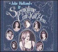 Springtime Can Kill You - Jolie Holland