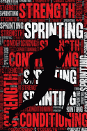 Sprinting Strength and Conditioning Log: Sprinting Workout Journal and Training Log and Diary for Sprinter and Coach - Sprinting Notebook Tracker