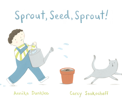 Sprout, Seed, Sprout! - Dunklee, Annika
